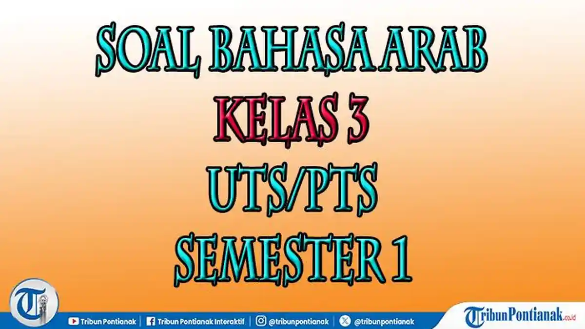 49 Soal Bahasa Arab Kelas 3 Semester 1 Lengkap Pilihan Ganda dan Essay ...