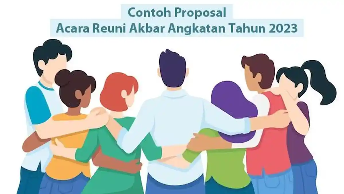 Contoh Proposal Acara Reuni Akbar Angkatan Tahun 2023, Lengkap dalam Bentuk Word dan PDF