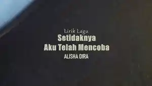 Lirik-Lagu-Setidaknya-Aku-Telah-Mencoba-Alisha-Dira.jpg