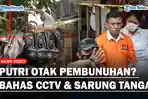 Putri-Bahas-CCTV-dan-Sarung-Tangan-Dengan-Ferdy-Sambo-Saat-Rancang-Skenario-Pembunuhan-Brigadir-J.jpg
