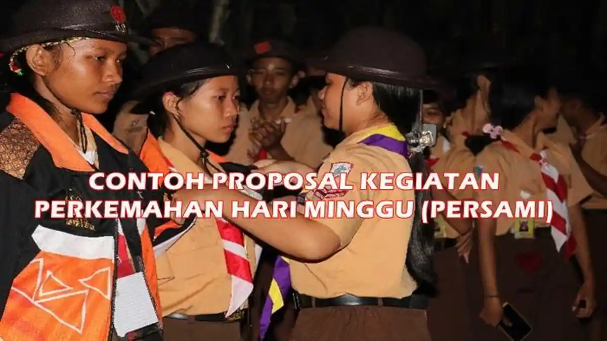 Contoh Proposal Kegiatan Perkemahan Sabtu Minggu (PERSAMI) 2022, Lengkap Bentuk Word dan PDF