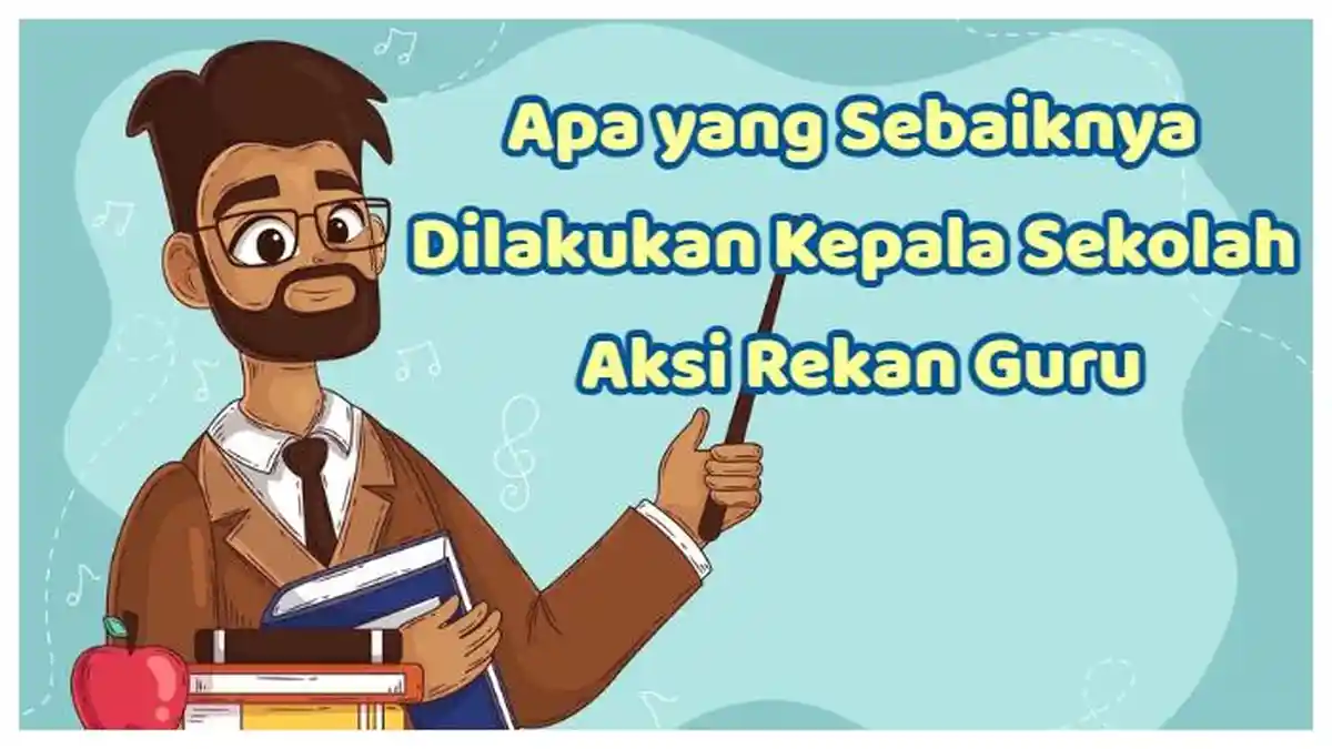 Kunci Jawaban: 5 Post Test Modul 2, Apa yang Sebaiknya Dilakukan Kepala Sekolah Aksi Rekan Guru