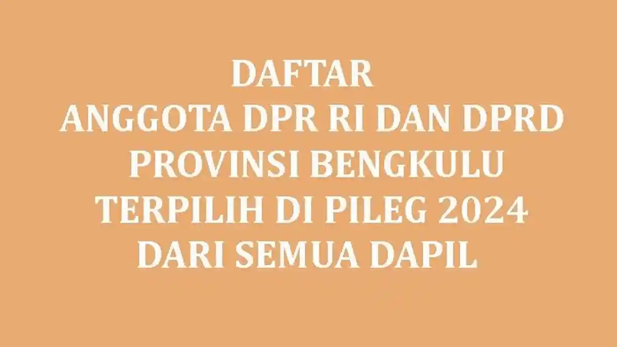 Daftar Lengkap Nama Anggota DPR RI dan DPRD Provinsi Bengkulu yang ...