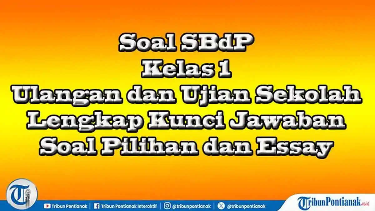 Soal SBdP Kelas 1 Lengkap Kunci Jawaban Sebagai Pnaduan Hadapi Ulangan Semester 2