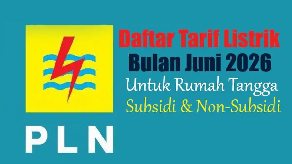 Daftar Tarif Listrik PLN Bulan Juni 2026 untuk Pelanggan Subsidi Rumah Tangga dan Non-Subsidi