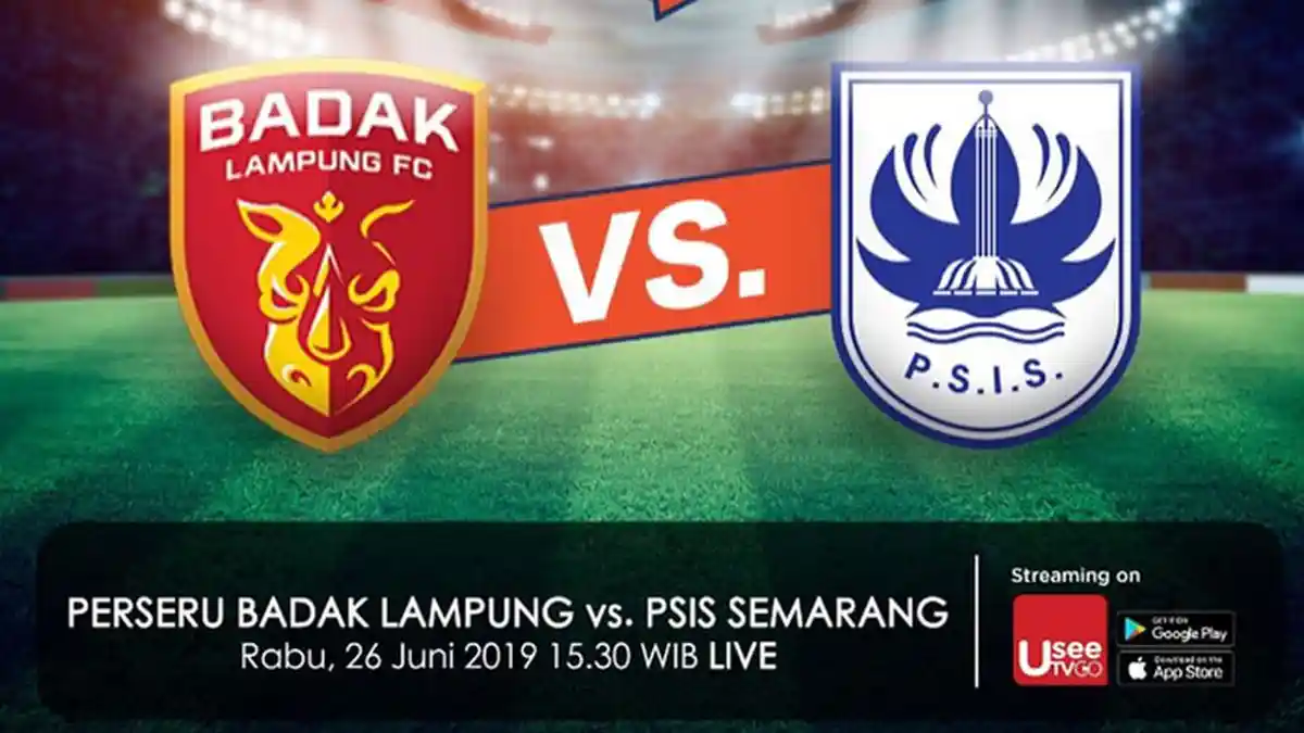 LIVE STREAMING - Badak Lampung FC vs PSIS Semarang Liga 1 2019 Sore ini Jam 15.30 WIB Live UseeTV