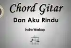 Chord-Gitar-Lagu-Dan-Aku-Rindu-Indro-Warkop.jpg