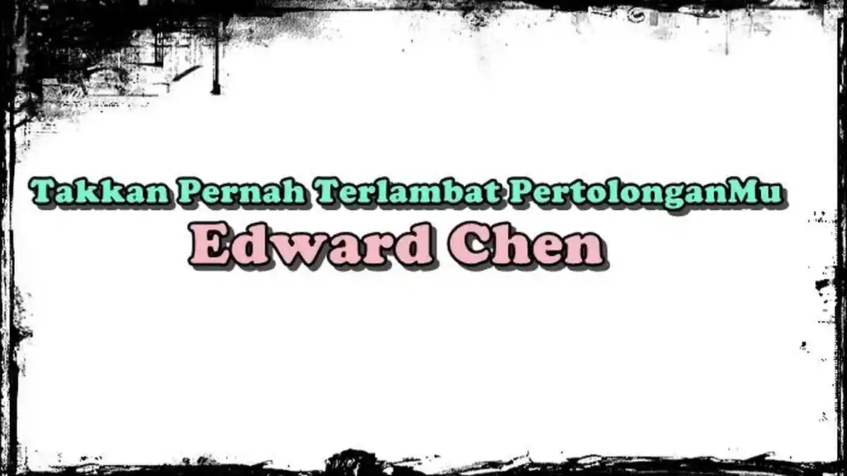 Lirik Lagu Takkan Pernah Terlambat Pertolonganmu - Edward Chen