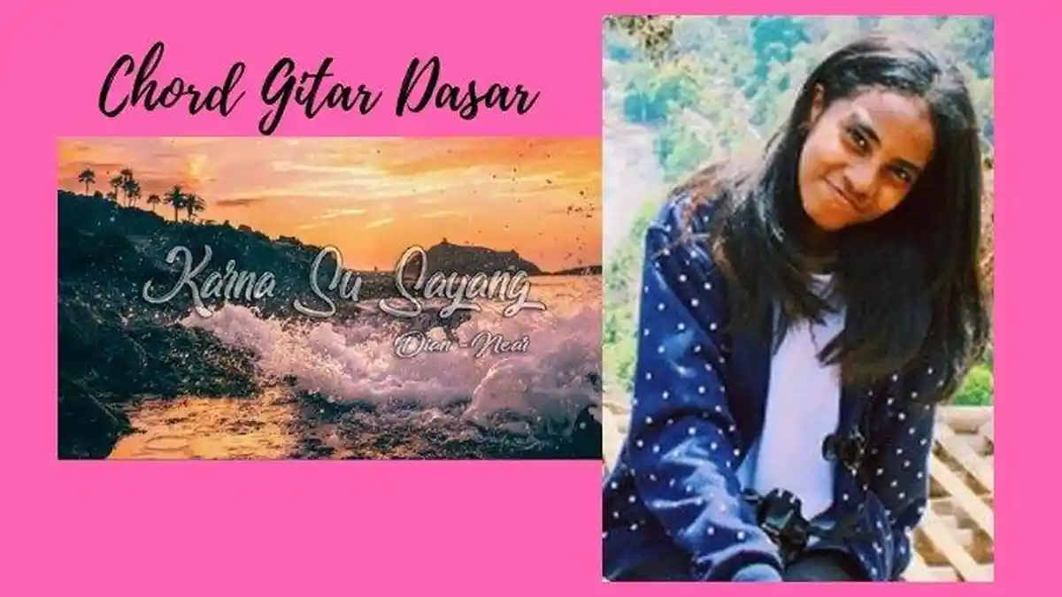 Download Lagu Karna Su Sayang Mp3, Lengkap dengan Lirik dan Kunci Gitar