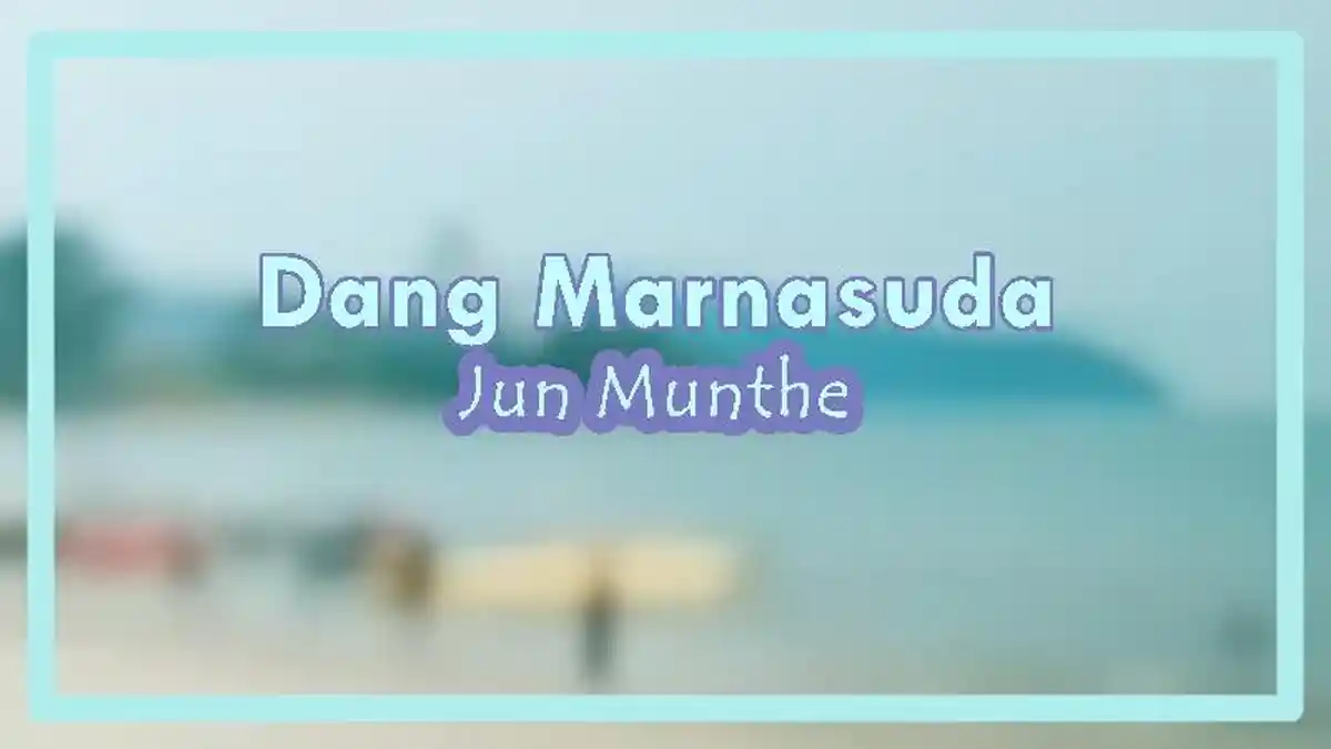 Lirik Lagu Dang Marnasuda - Jun Munthe, Manang Aha Namasa Manang Aha Pe Mara
