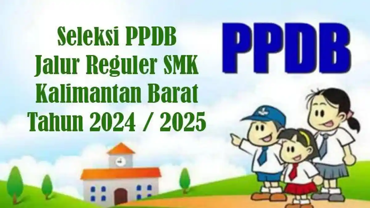Seleksi PPDB Kalbar 2024 - 2025 Jalur Reguler SMK, Prioritas Siswa Kurang Mampu Kuota 15 Persen