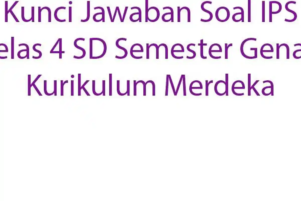Kunci Jawaban Soal IPS Kelas 4 SD Semester Genap Kurikulum Merdeka