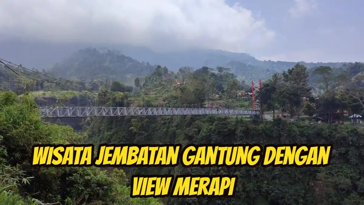 1 Jam dari Klaten, Ada Wisata Jembatan Gantung dengan View Merapi, Cocok untuk Liburan Akhir Pekan