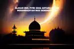 Idul Fitri 2026 Antara NU dan Muhammadiyah Berbarengan, Catat Tanggalnya!