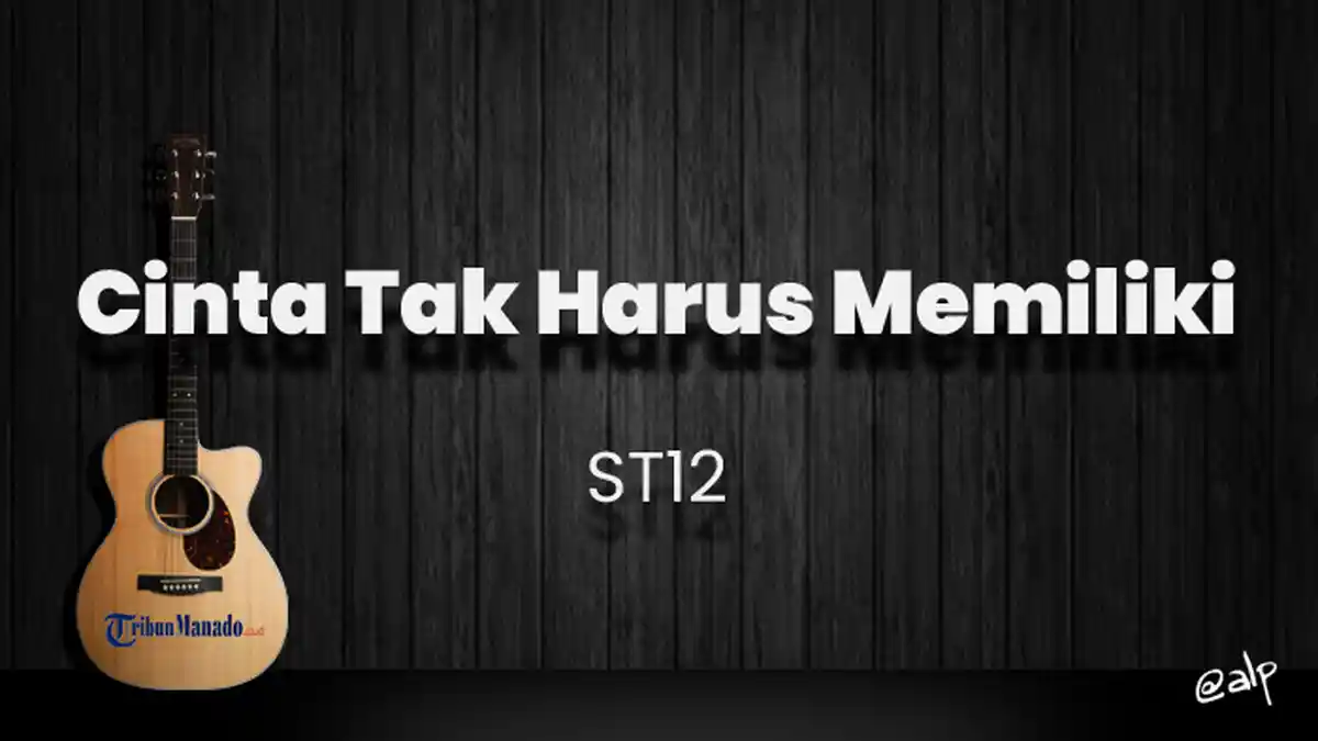 Chord Cinta Tak Harus Memiliki - ST12, Kunci Gitar Dasar dari C, Lirik Lagu Cinta Memang Tak Selama…