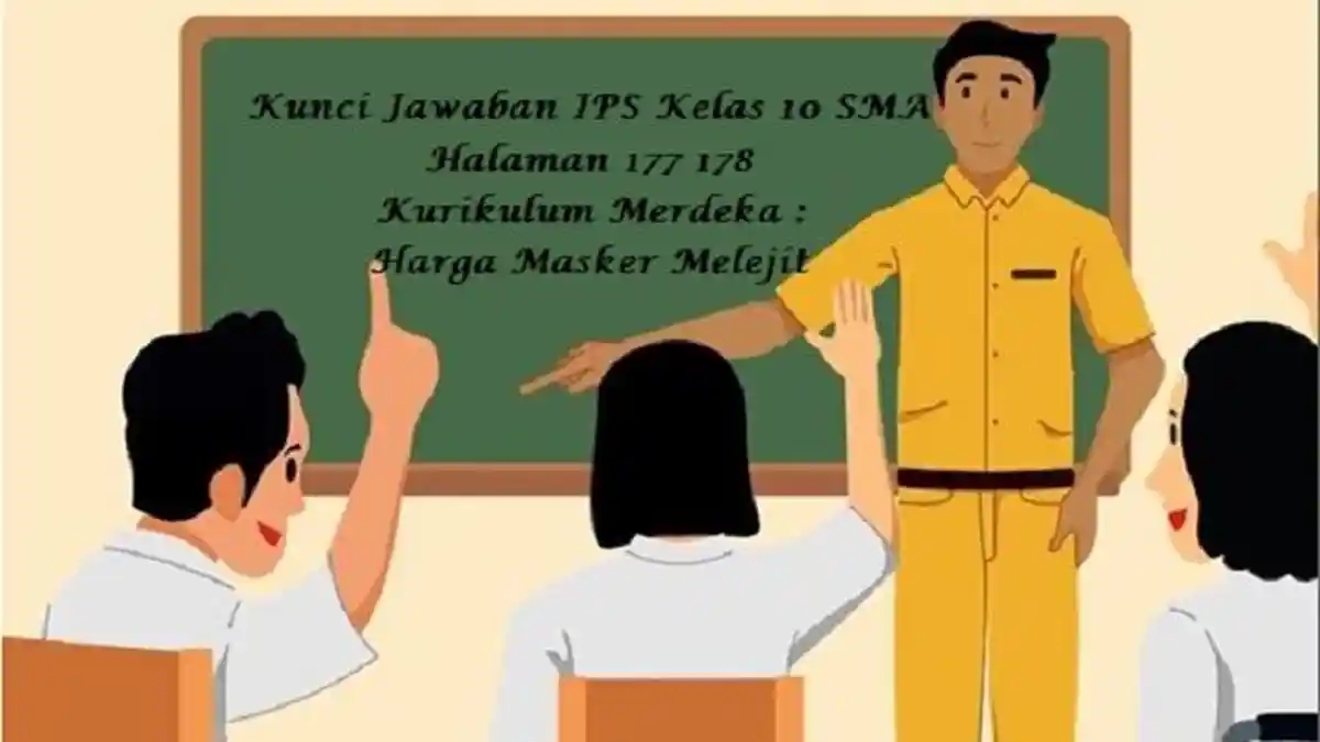 Kunci Jawaban IPS Kelas 10 SMA Halaman 177 178 Kurikulum Merdeka : Harga Masker Melejit