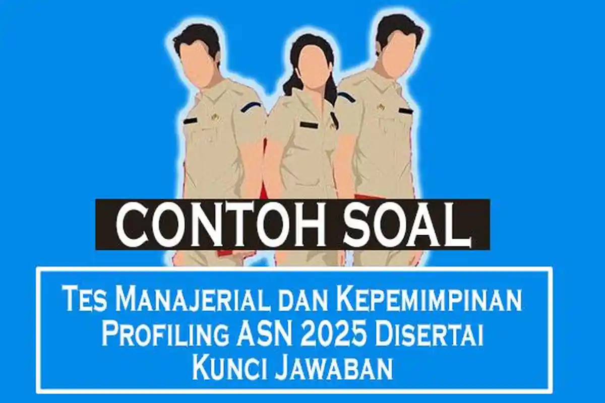 30 Contoh Soal Khusus Tes Manajerial dan Kepemimpinan Profiling ASN 2025 Disertai Kunci Jawaban