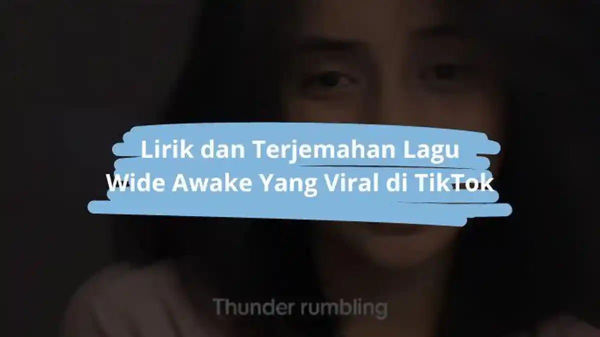 Lirik dan Terjemahan Lagu Wide Awake Seliweran di TikTok: Thunder Rumbling Castle Crumbling