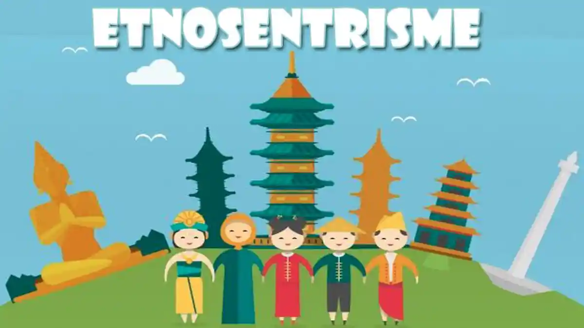 Materi Belajar Sosiologi, Penyebab Sikap Etnosentris dan Dampak Negatif dan Positif