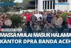 Massa-Mulai-Masuk-Halaman-Kantor-DPRA-Banda-Aceh-Sempat-Diwarnai-Provokasi.jpg