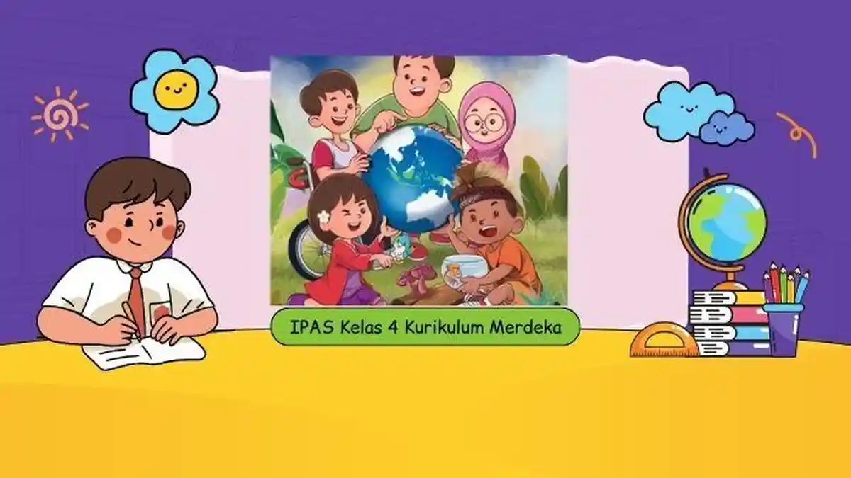 20 Contoh Soal IPAS Kelas 4 Semester 1 Kurikulum Merdeka dan Kunci Jawaban Terbaru