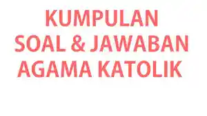 Kumpulan-soal-ujian-Agama-Katolik-kelas-2-SD-lengkap-kunci-jawaban-soal-ujian.jpg