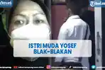 istri-muda-yosef-mengaku-kerap-disudutkan-hingga-tak-ada-yang-menafkahi.jpg