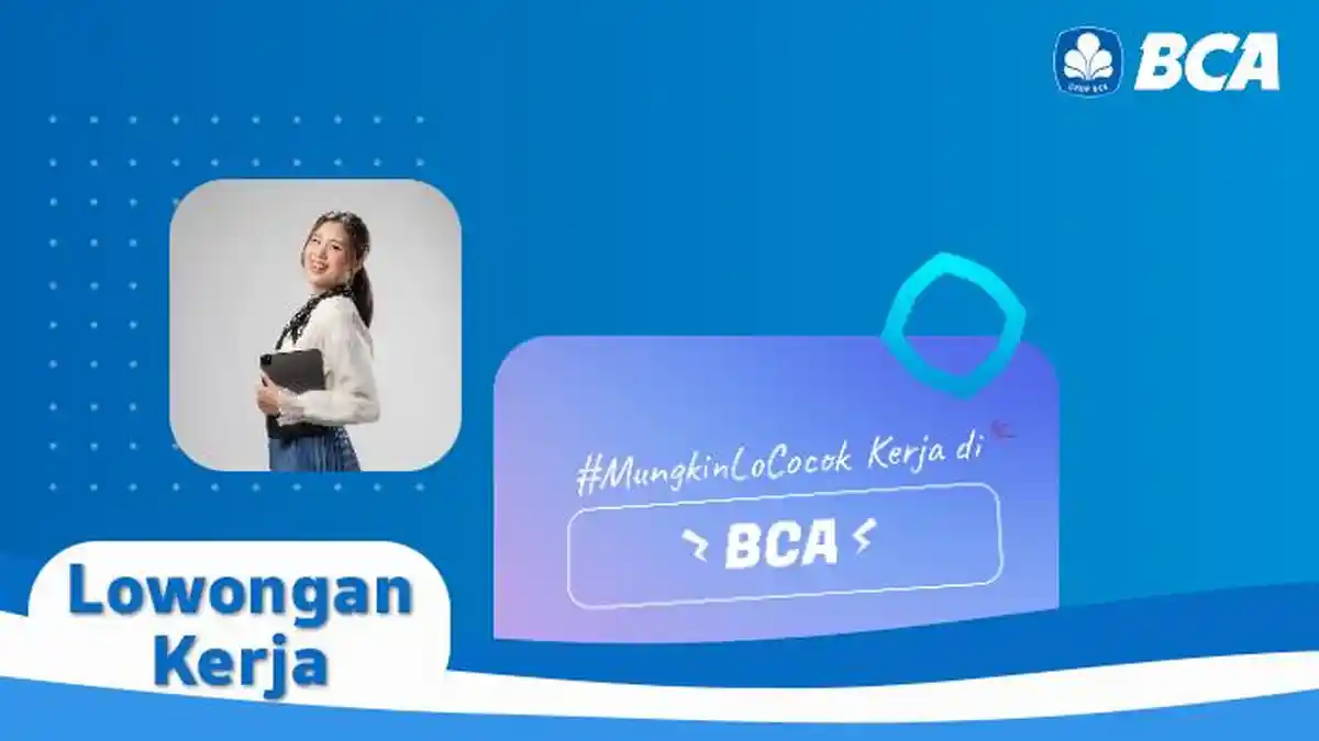 Lowongan Kerja BCA, Ada 10 Posisi Dibuka untuk Lulusan D1 Hingga S2, Ada Link