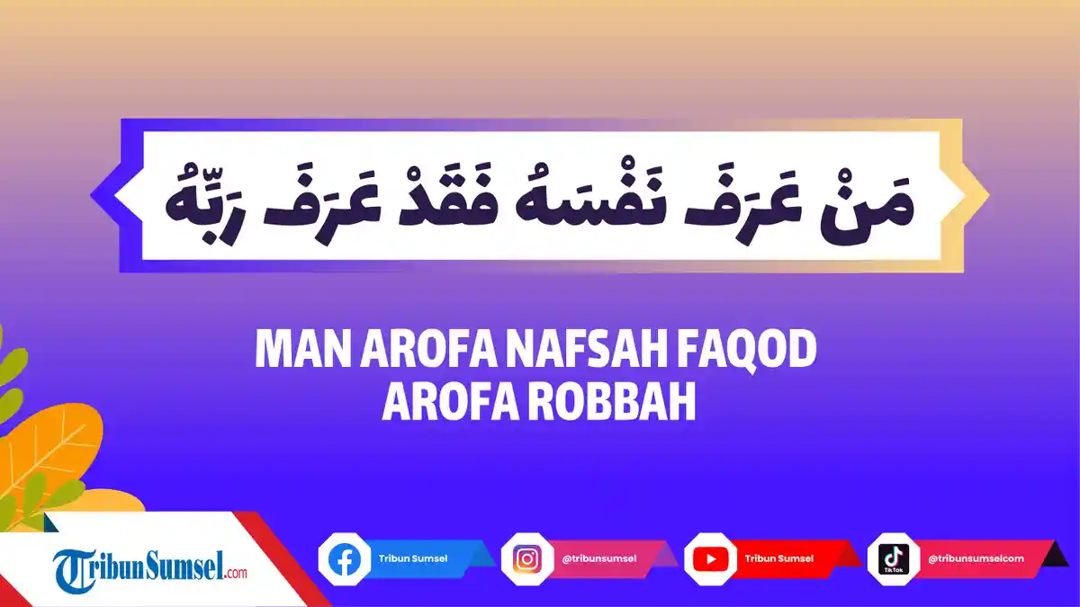 Arti Man Arafa Nafsahu Faqad Arafa Rabbahu, Anjuran Mengenali Diri Sendiri Supaya Mengenal Allah