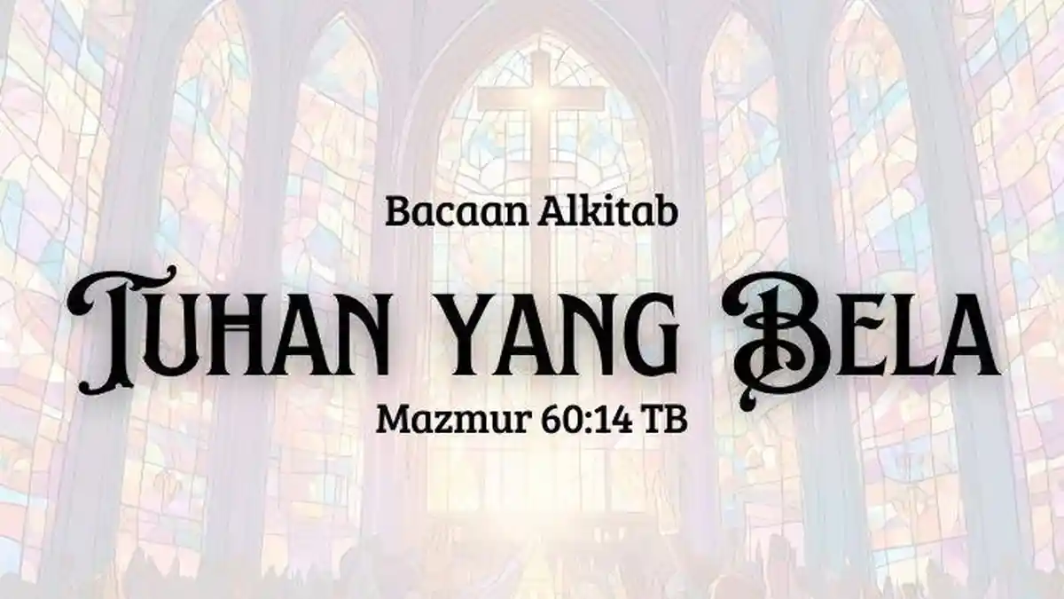 Bacaan Alkitab Hari Ini, Mazmur 60:14 TB: Tuhan yang Bela