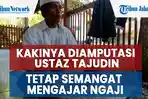 kakinya-diamputasi-ustaz-tajudin-di-cikakak-sukabumi-tetap-semangat-mengajar-ngaji-2.jpg