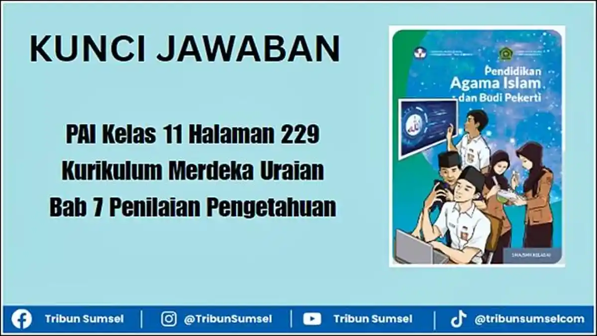 Kunci Jawaban PAI Kelas 11 Halaman 229 <a href='https://trends.tribunnews.com/tag/kurikulum-merdeka' title='Kurikulum&nbsp;Merdeka'>Kurikulum&nbsp;Merdeka</a> Uraian, Bab 7 Penilaian Pengetahuan