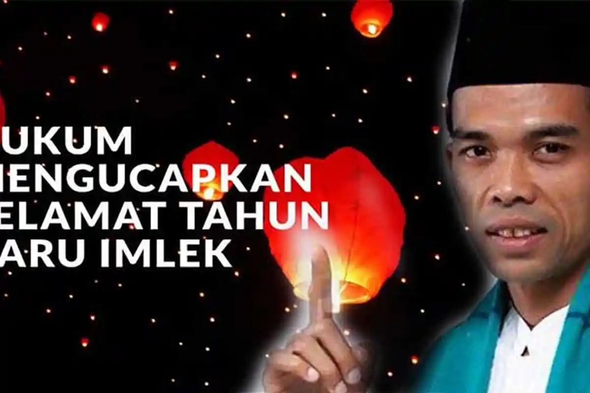 Hukum Merayakan Tahun Baru Imlek Bagi Umat Muslim menurut Ustadz Abdul Somad (UAS)