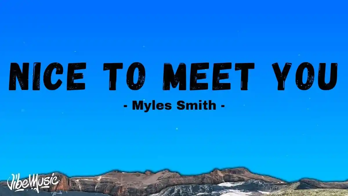 Lirik Lagu dan terjemahan Nice to Meet You - Myles Smith