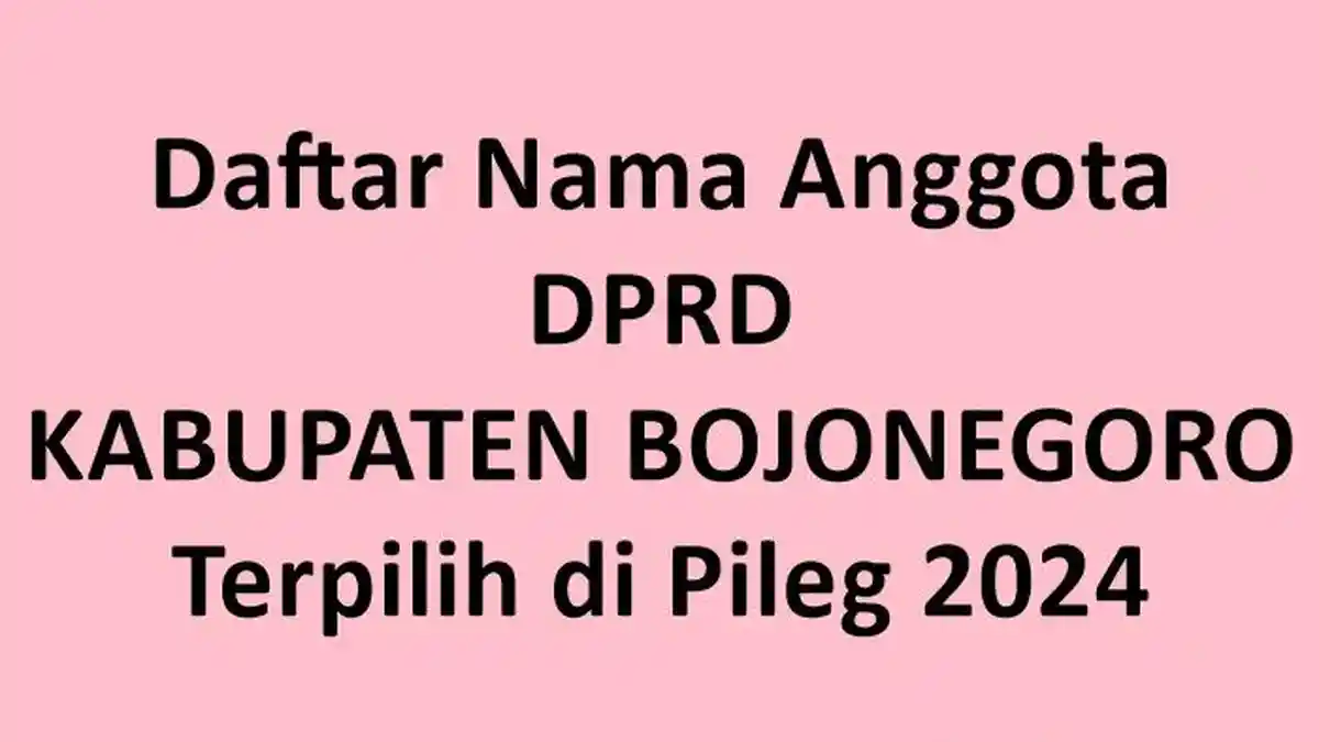 Daftar Nama-nama Anggota DPRD Kabupaten Bojonegoro Terpilih di Pileg 2024