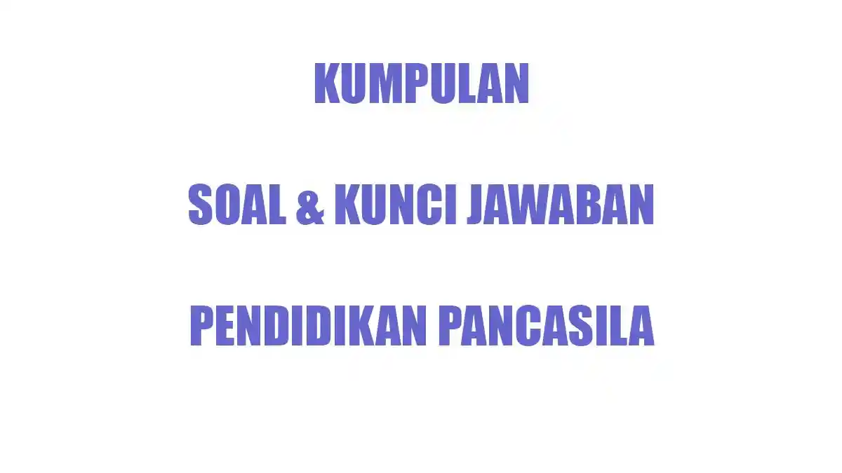 50 SOAL Essay PPKN Kelas 1 Ulangan Semester Terbaru Lengkap Kunci Jawaban Pendidikan Pancasila Kls I