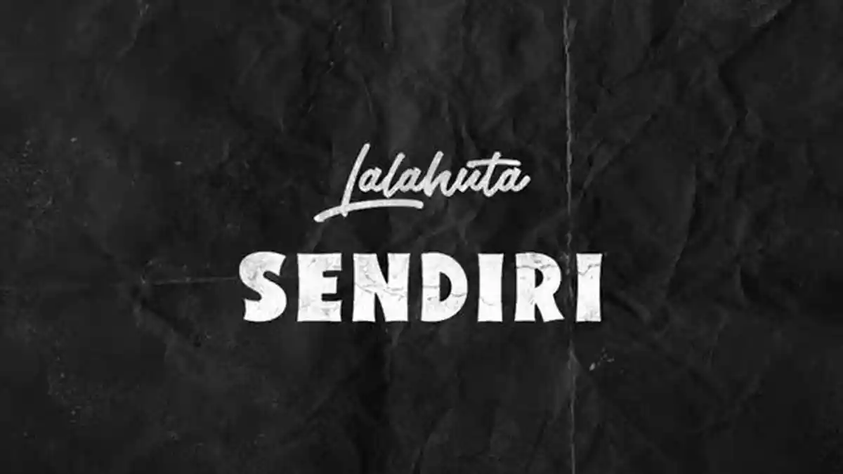 Lirik Lagu Sendiri - Lalahuta: Lagi-lagi Sendiri Hanya Berteman Sepi