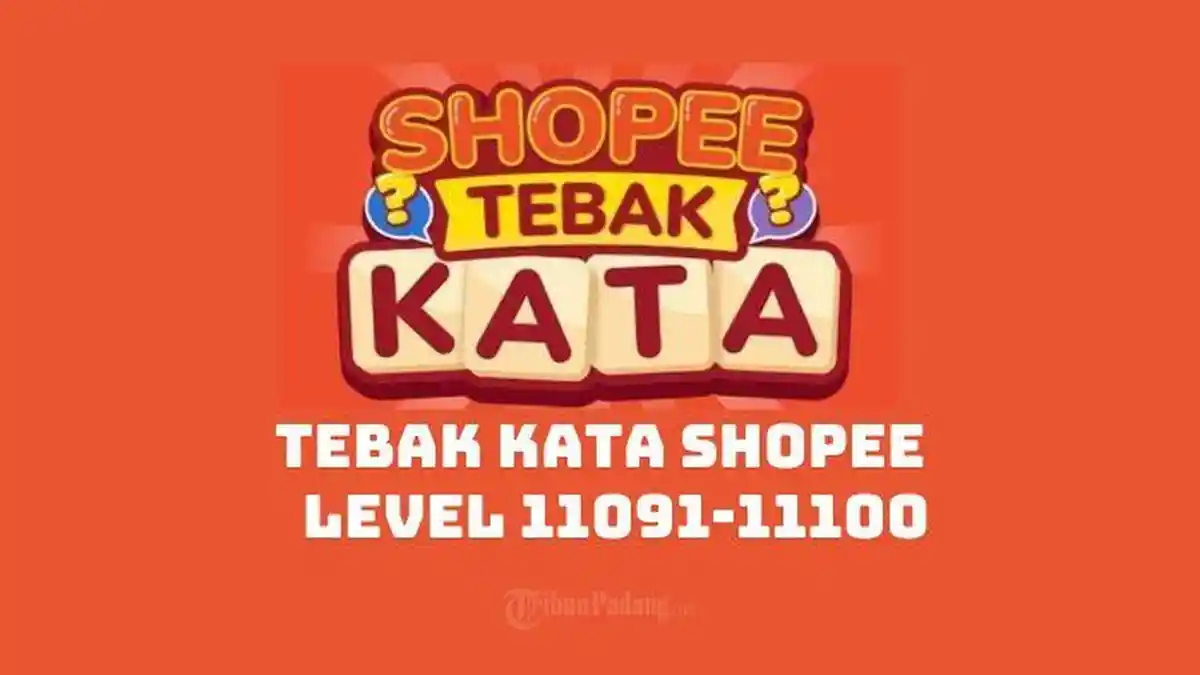 Kunci Tebak Kata Shopee Level 11091, 11092, 11093, 11094, 11095, 11096 ...