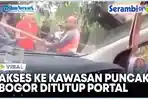 VIDEO VIRAL Jalan Akses Menuju ke Kawasan Puncak Bogor  Ditutup Portal, Lewat Harus Bayar Rp 5 Ribu