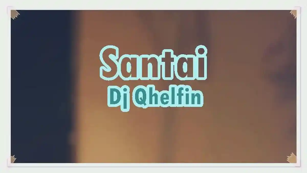 Lirik Lagu Santai - Dj Qhelfin