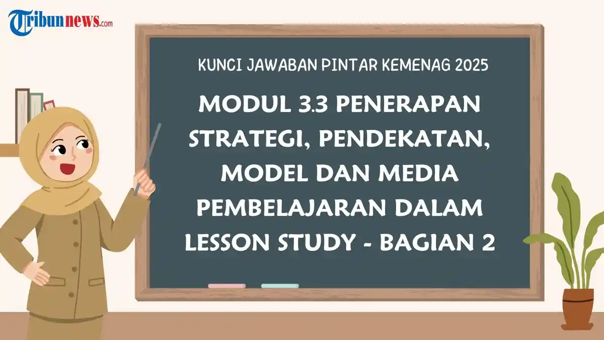 Kunci Jawaban Modul 3.3 Penerapan Strategi, Pendekatan, Model dan Media Pembelajaran di Lesson Study