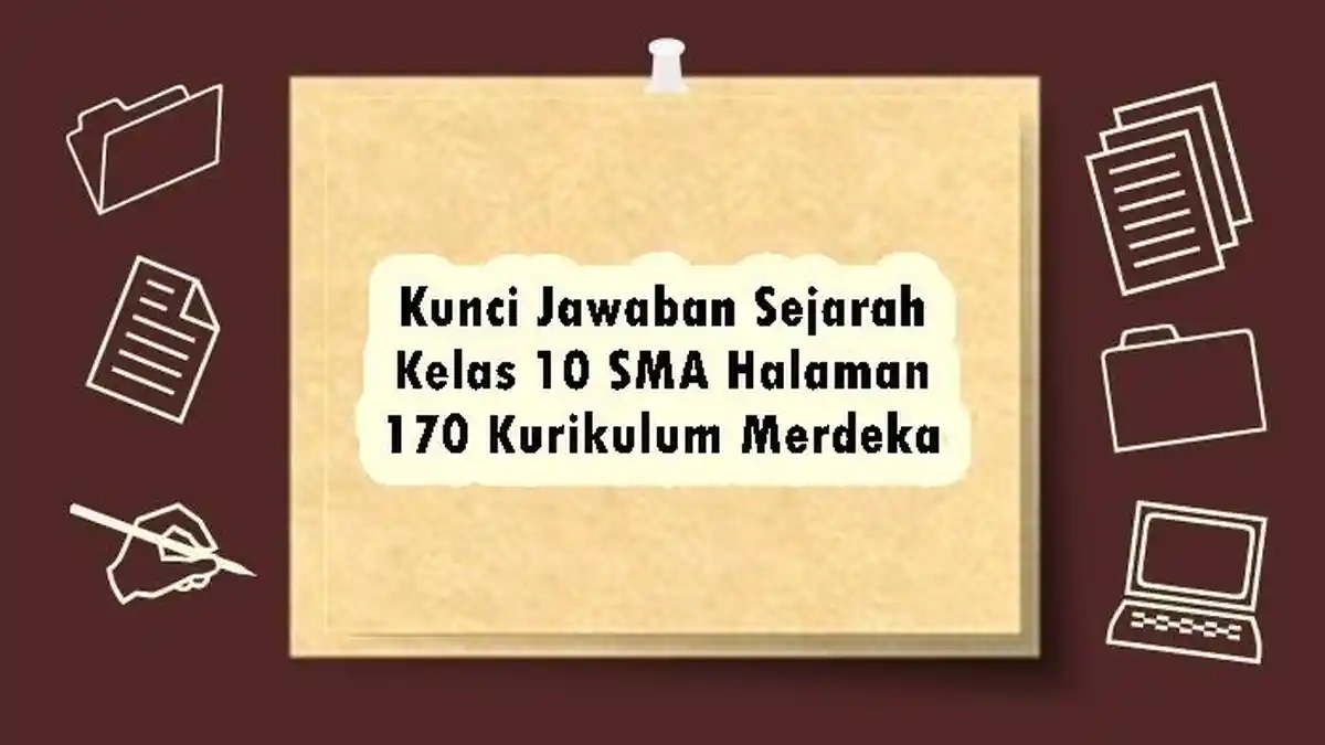 Kunci Jawaban Sejarah Kelas 10 SMA Halaman 170 Kurikulum Merdeka