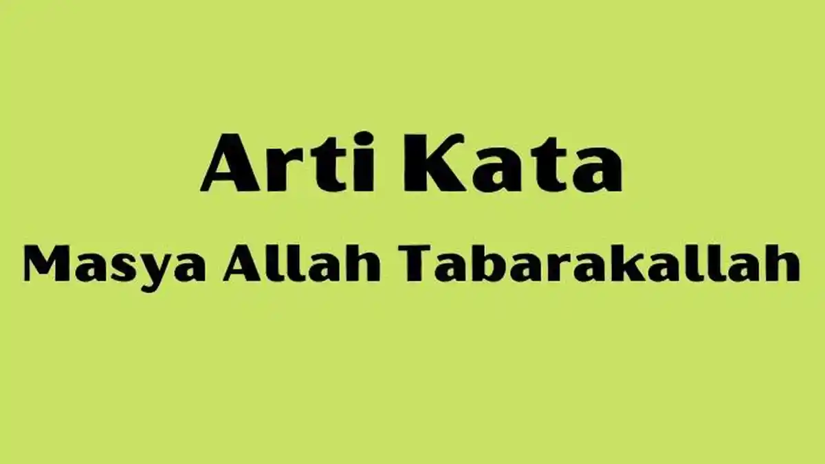 Arti Kata Masya Allah Tabarakallah yang Populer di TikTok dan Instagram, Berasal dari Bahasa Arab