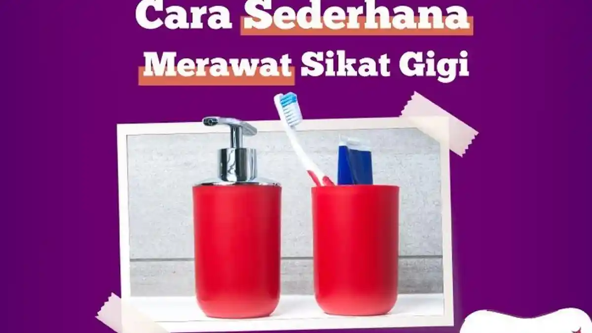 Cara Merawat Sikat Gigi Agar Kesehatan Gigi dan Mulut Terjaga