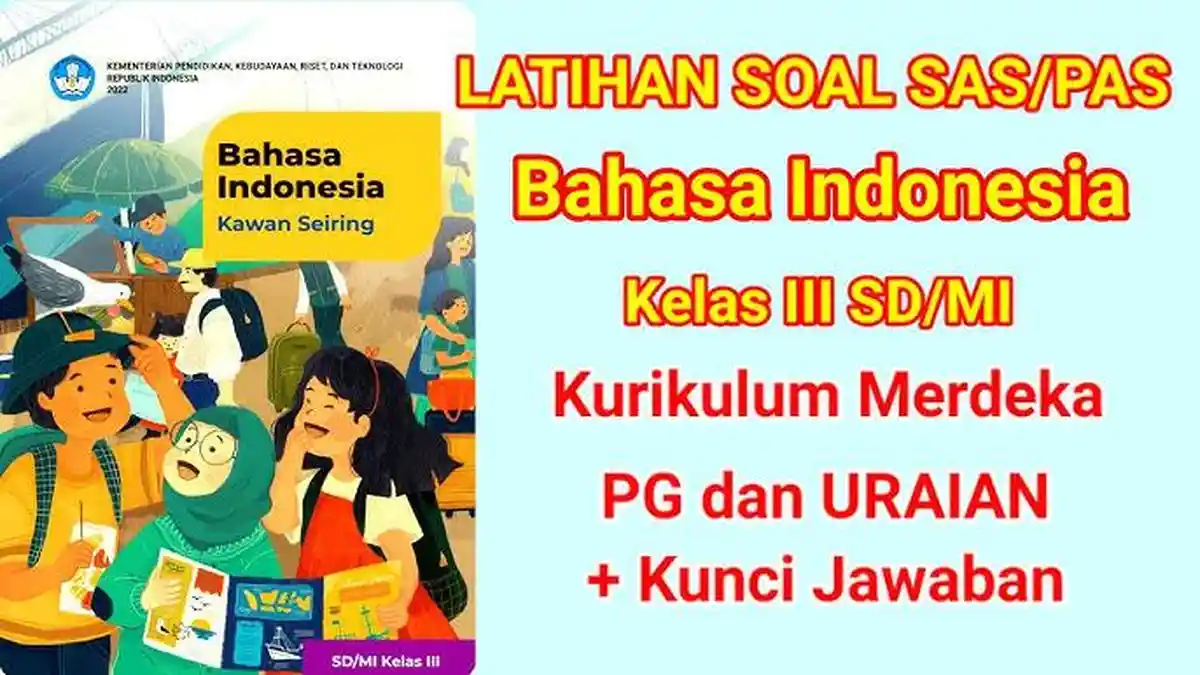 30 Kisi-kisi PAS/SAS, Kunci Jawaban Bahasa Indonesia Kelas 3 SD/MI Semester 2 Kurikulum Merdeka