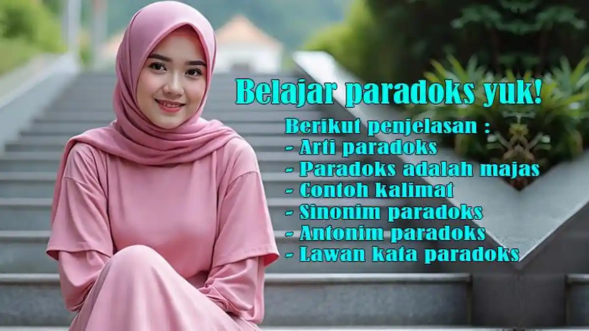 Arti Paradoks dan Paradoks Adalah Majas dan Contoh serta Sinonim Paradoks dan Antonim Paradoks