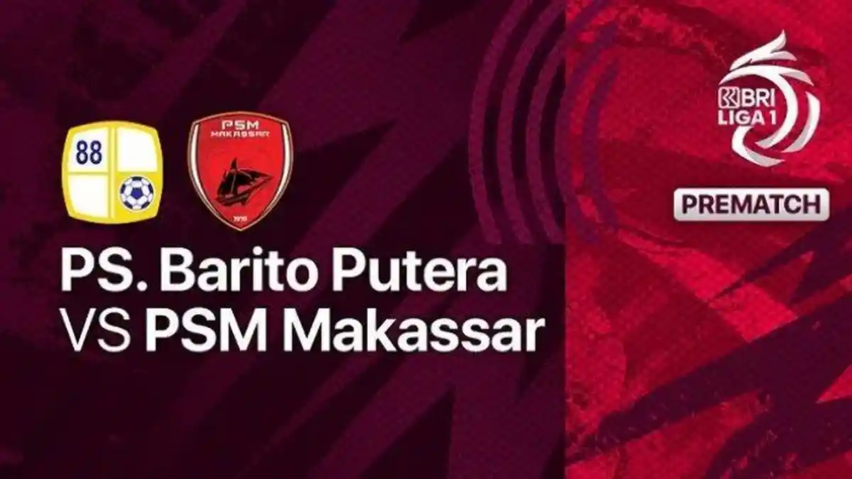 Siaran Langsung Barito Putera vs PSM Makassar Liga 1 serta Susunan Pemain dan Link Live Streaming