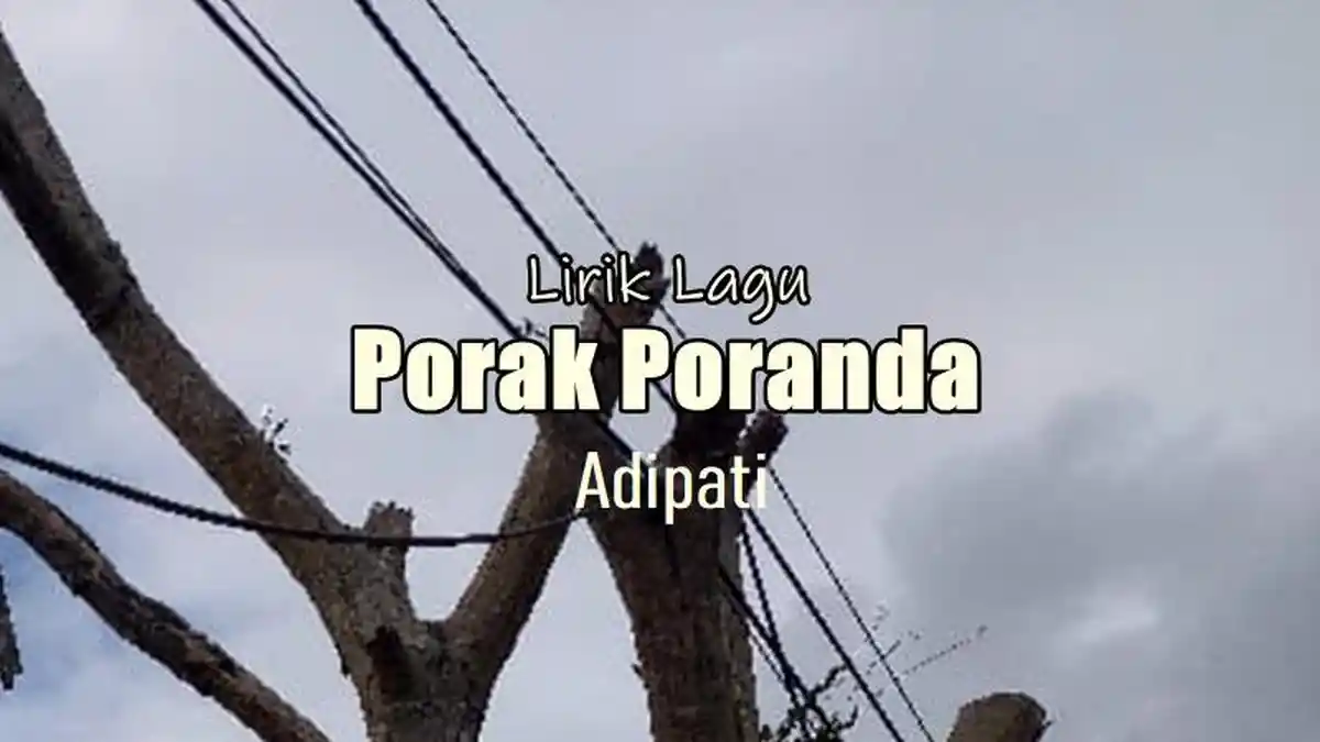 Lirik Lagu Porak Poranda - Adipati