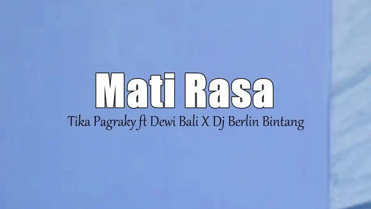Lirik Lagu Mati Rasa - Tika Pagraky ft Dewi Bali X Dj Berlin Bintang
