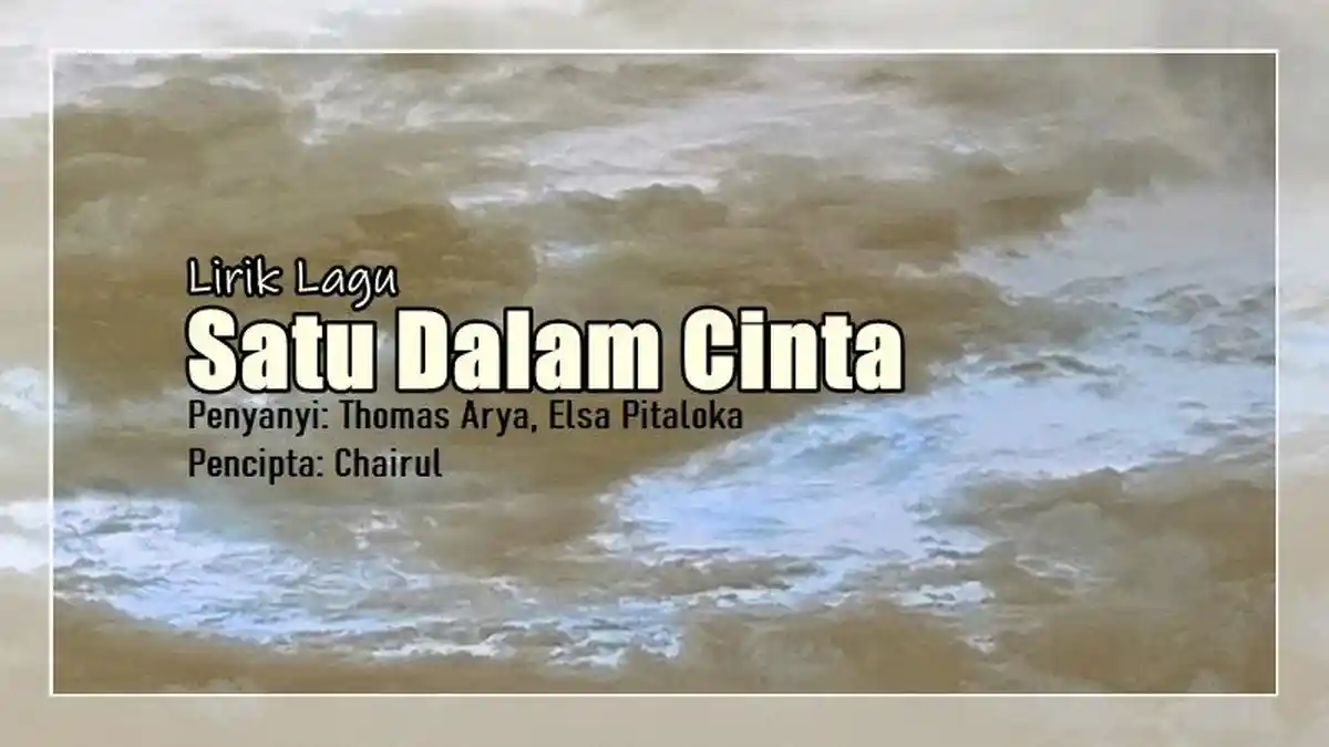 Lirik Lagu Satu Dalam Cinta - Thomas Arya feat. Elsa Pitaloka